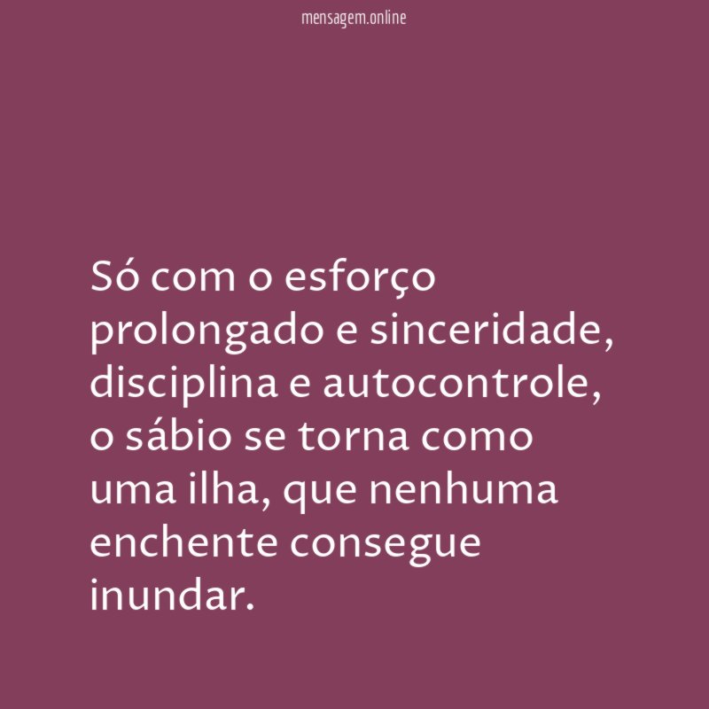 Só com o esforço prolongado e sinceridade