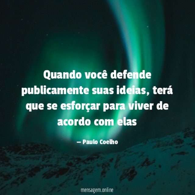 Quando você defende publicamente suas ideias