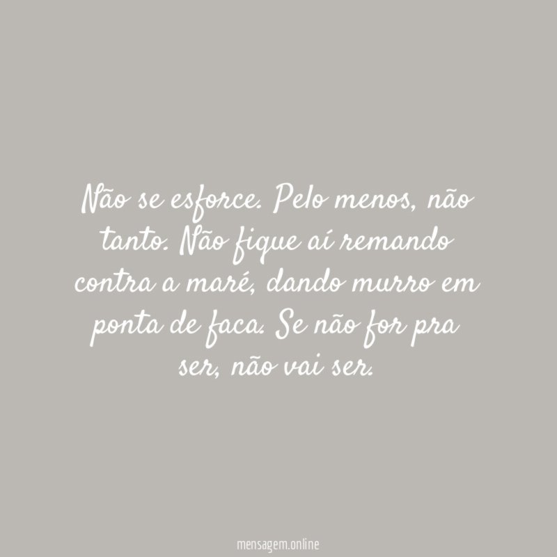 Não se esforce
