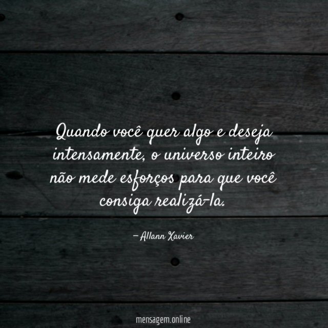 Quando você quer algo e deseja intensamente