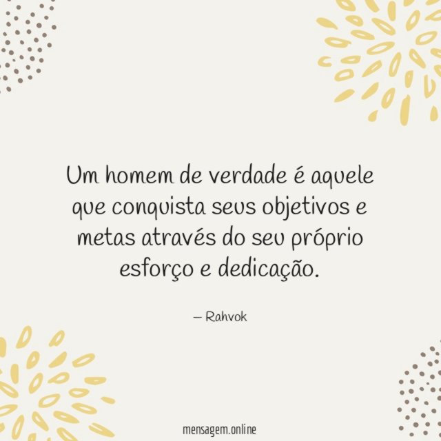 Um homem de verdade é aquele que conquista