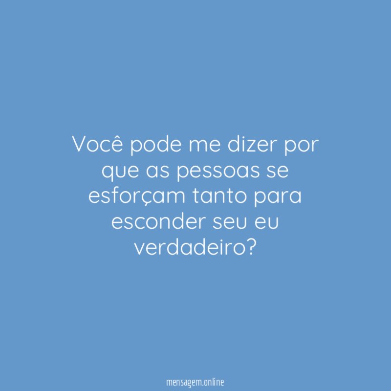 Você pode me dizer por que as pessoas