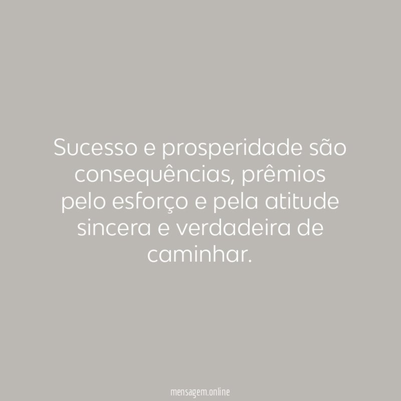 Sucesso e prosperidade são consequências