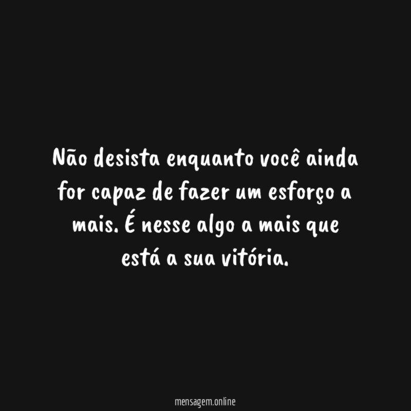Não desista enquanto você ainda for capaz de