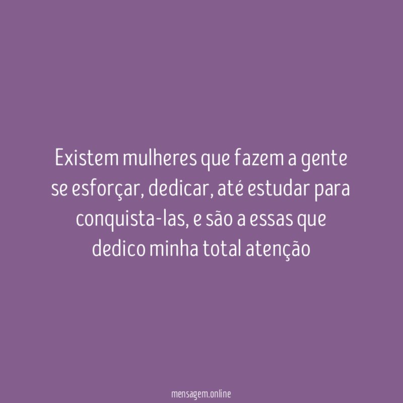 Existem mulheres que fazem a gente se esforçar