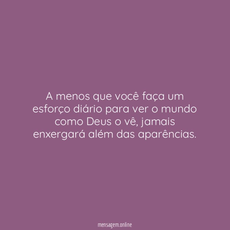 A menos que você faça um esforço diário