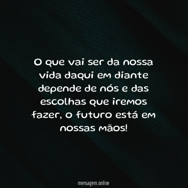 Depende de você