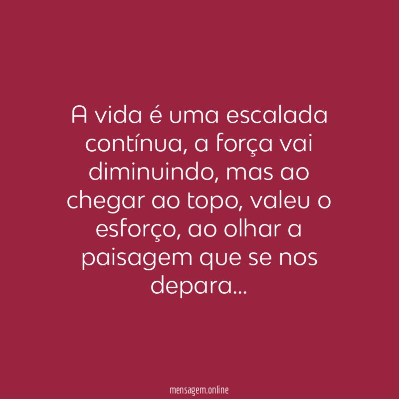 a vida é uma escalada contínua