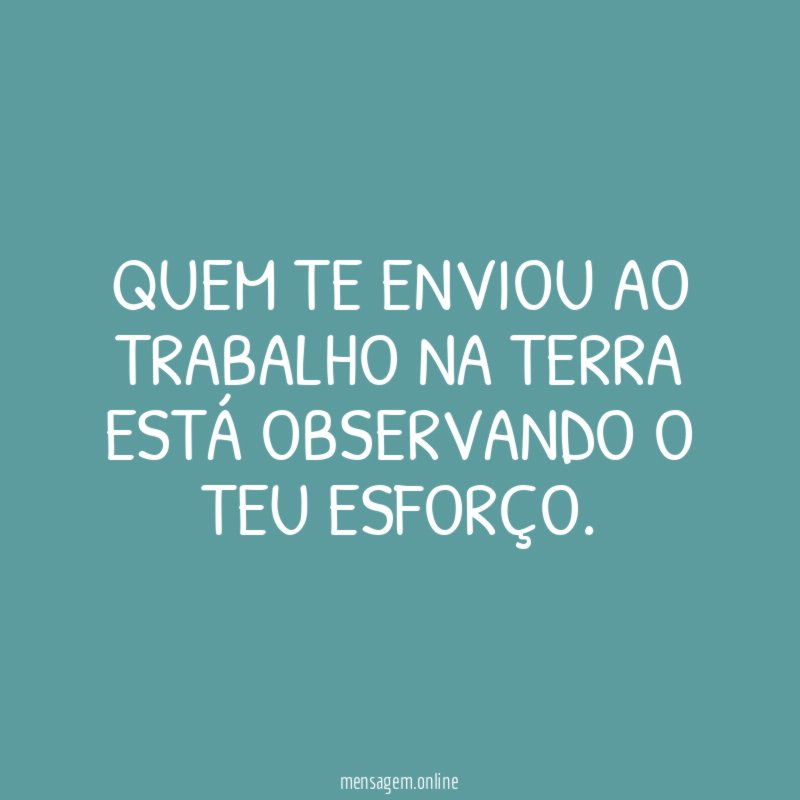 Quem te enviou ao trabalho na Terra está
