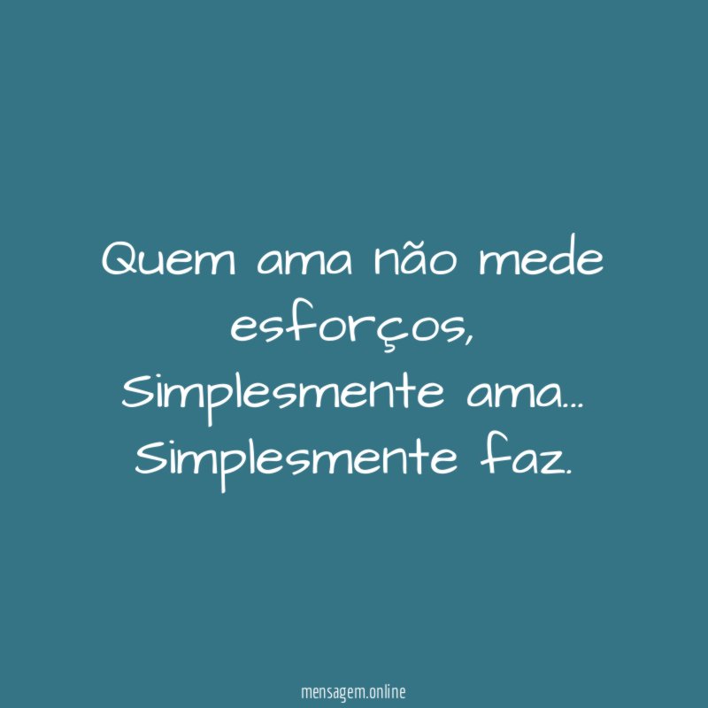 Quem ama não mede esforços