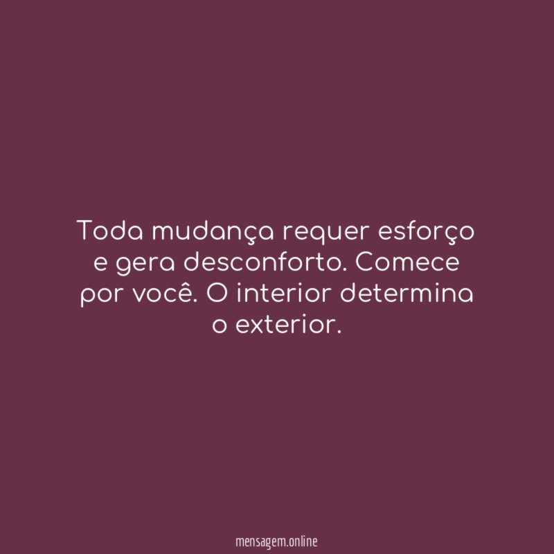 Toda mudança requer esforço e gera desconforto