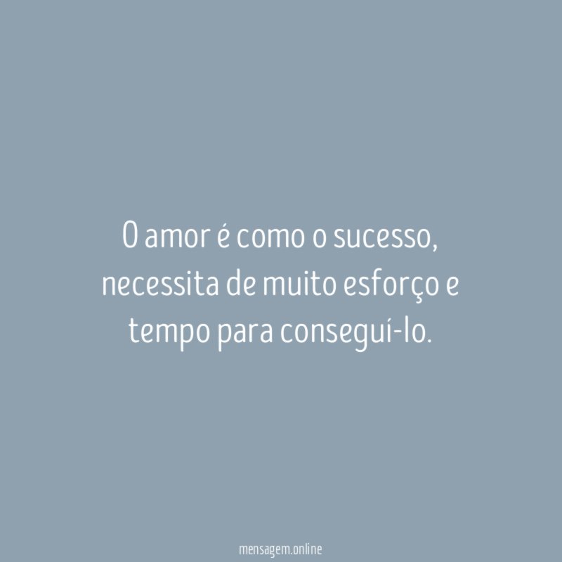 O amor é como o sucesso