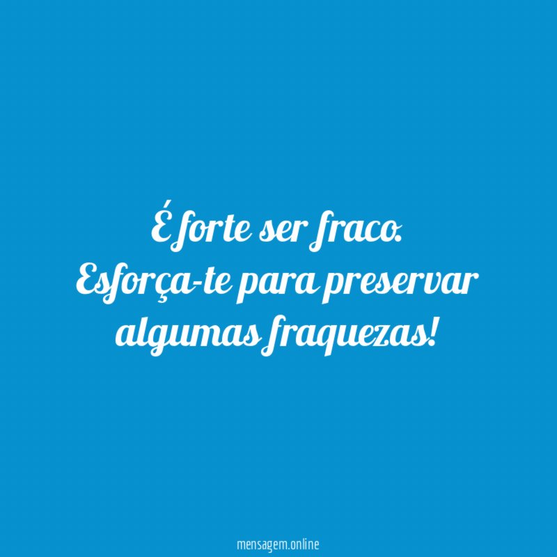 É forte ser fraco