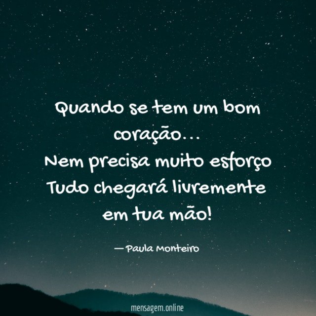 Quando se tem um bom coração