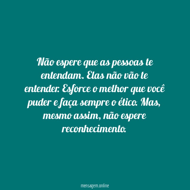 Não espere que as pessoas te entendam
