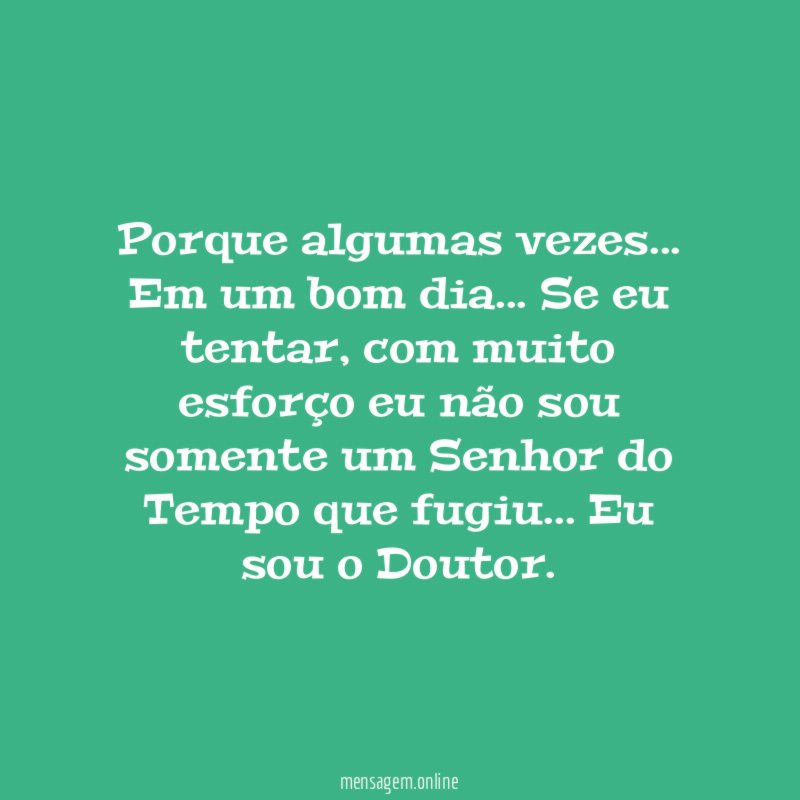 Porque algumas vezes