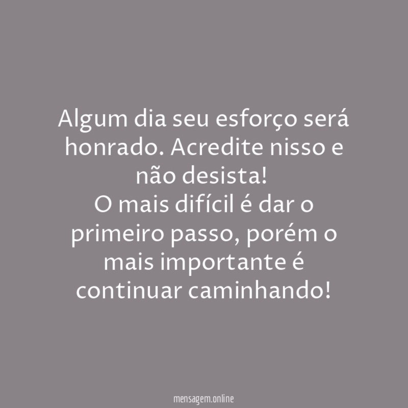 Algum dia seu esforço será honrado