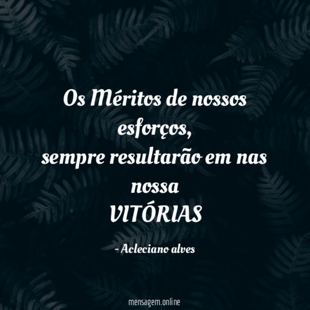os Méritos de nossos esforços