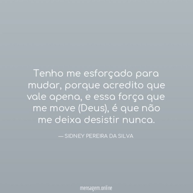 Tenho me esforçado para mudar