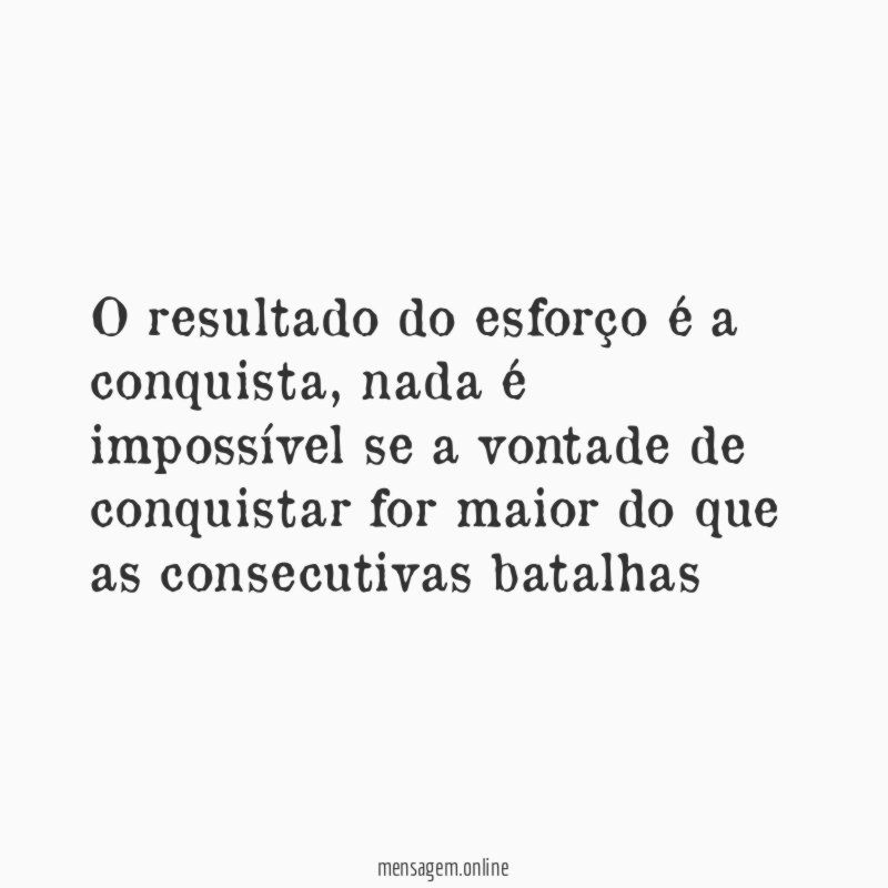 o resultado do esforço é a conquista
