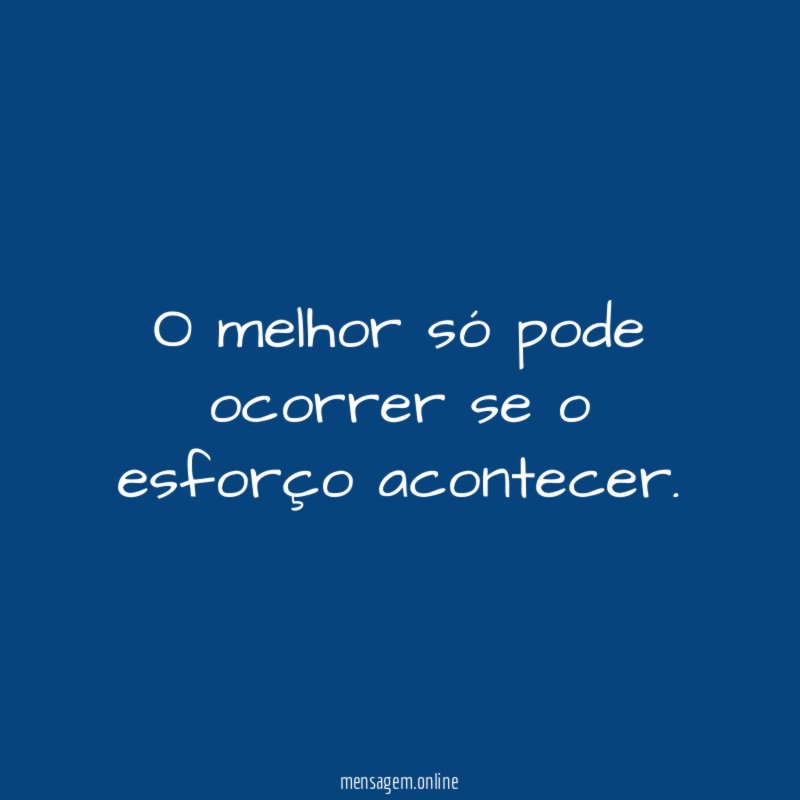O melhor só pode ocorrer se o esforço acontecer