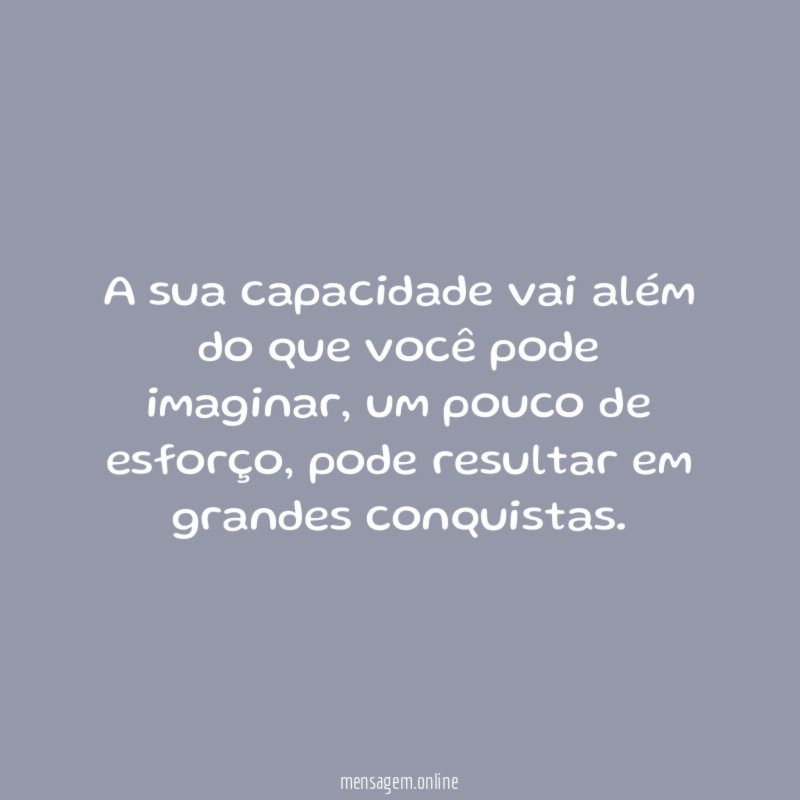 A sua capacidade vai além do que você pode imaginar