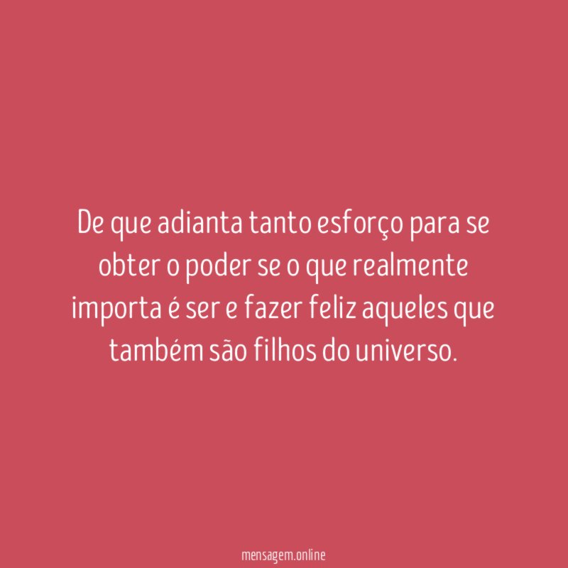 De que adianta tanto esforço para se obter