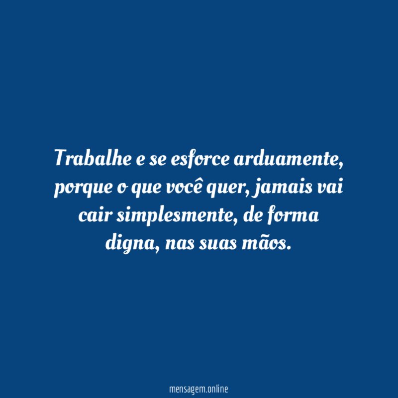 Trabalhe e se esforce arduamente