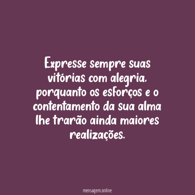 Expresse sempre suas vitórias com alegria