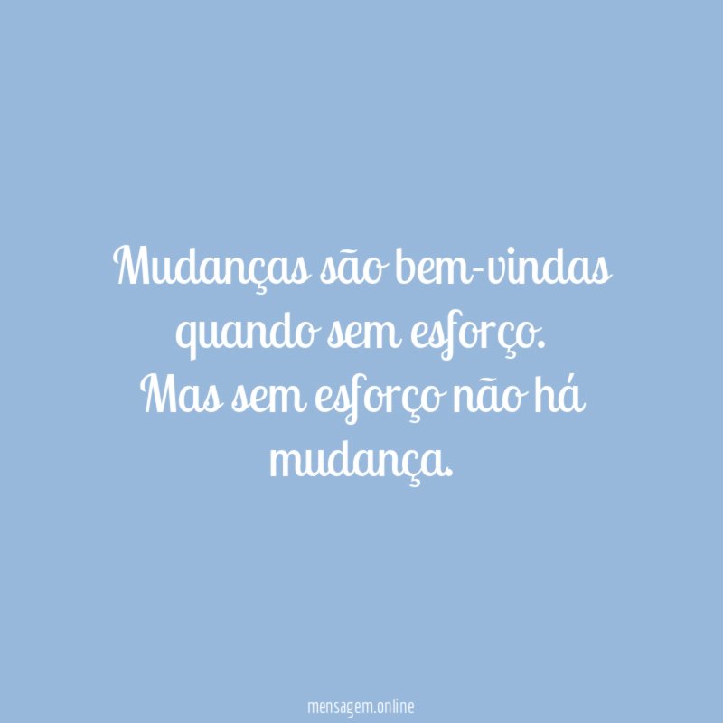 Mudanças são bem-vindas quando sem esforço