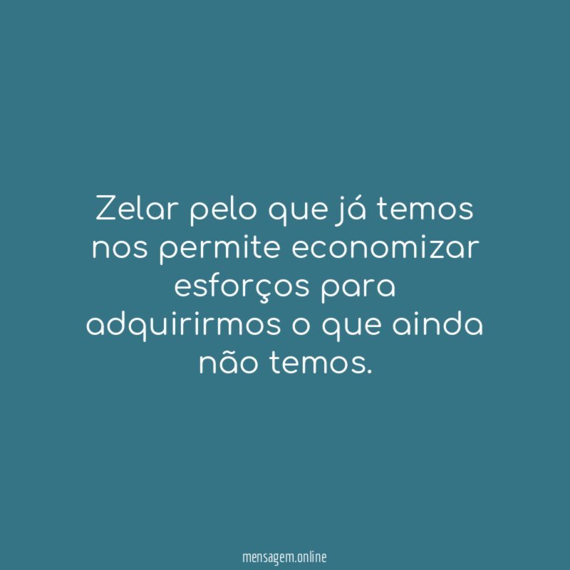 Zelar pelo que já temos nos permite economizar