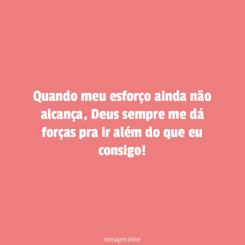 Quando meu esforço ainda não alcança