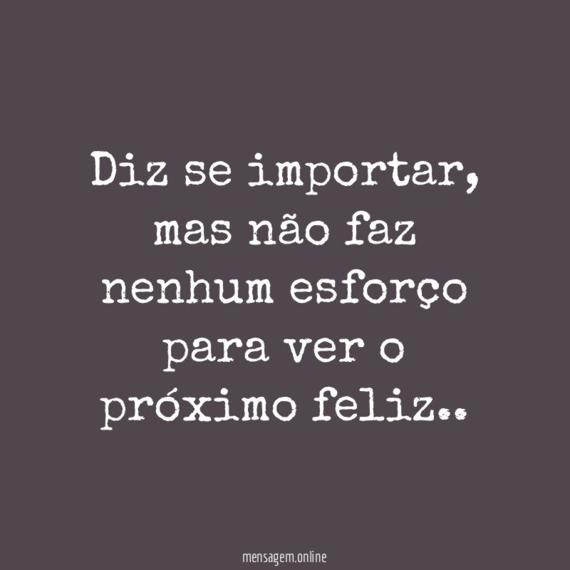 Diz se importar