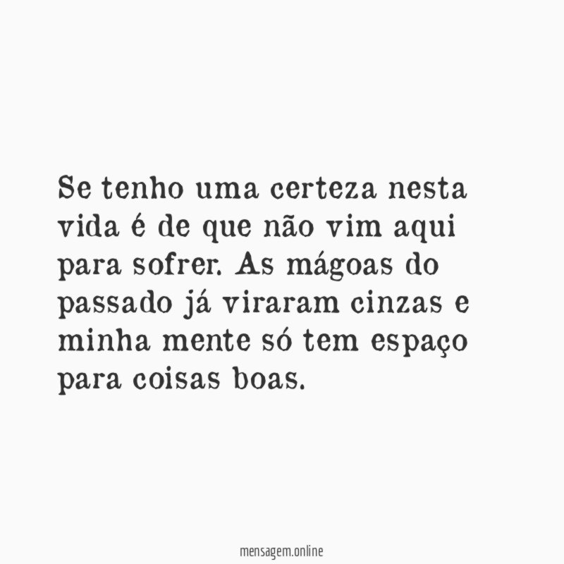 Minha mente só foca no que é bom