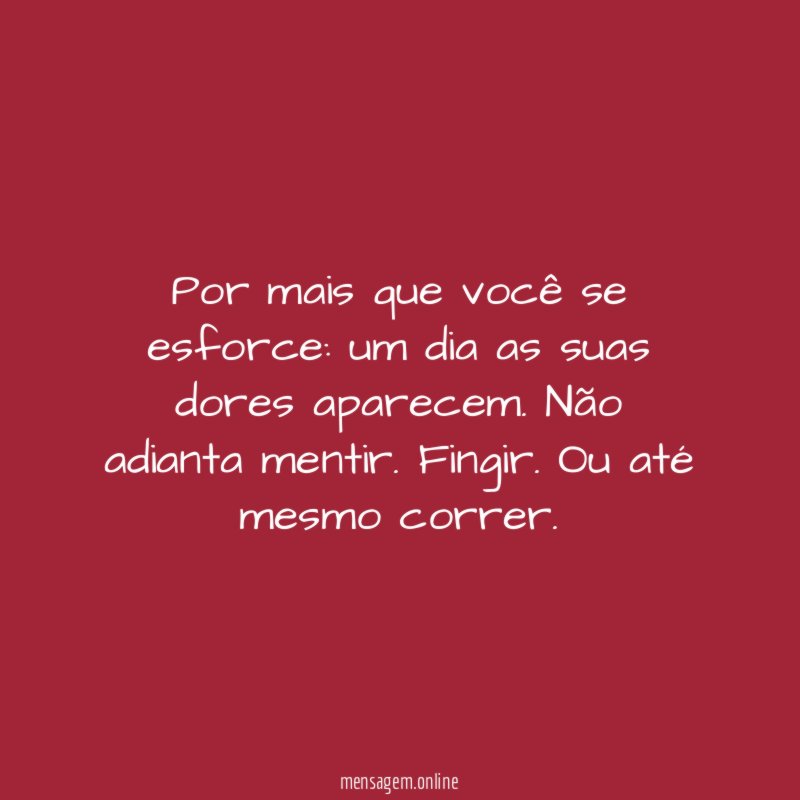 Por mais que você se esforce