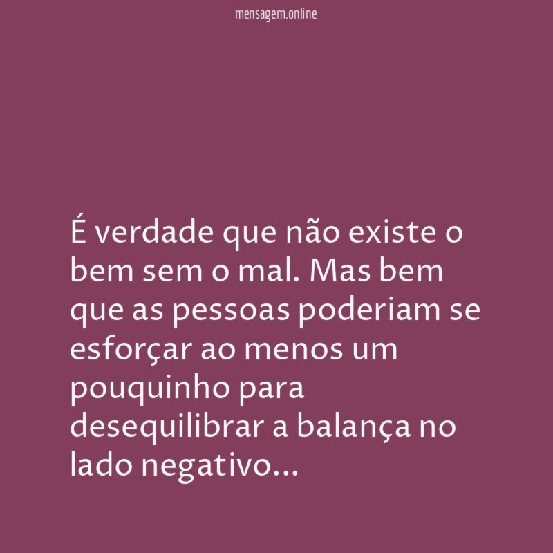 É verdade que não existe o bem sem o mal