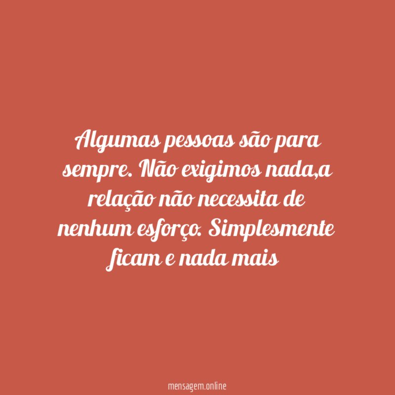 Algumas pessoas são para sempre