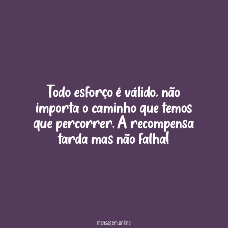 Todo esforço é válido