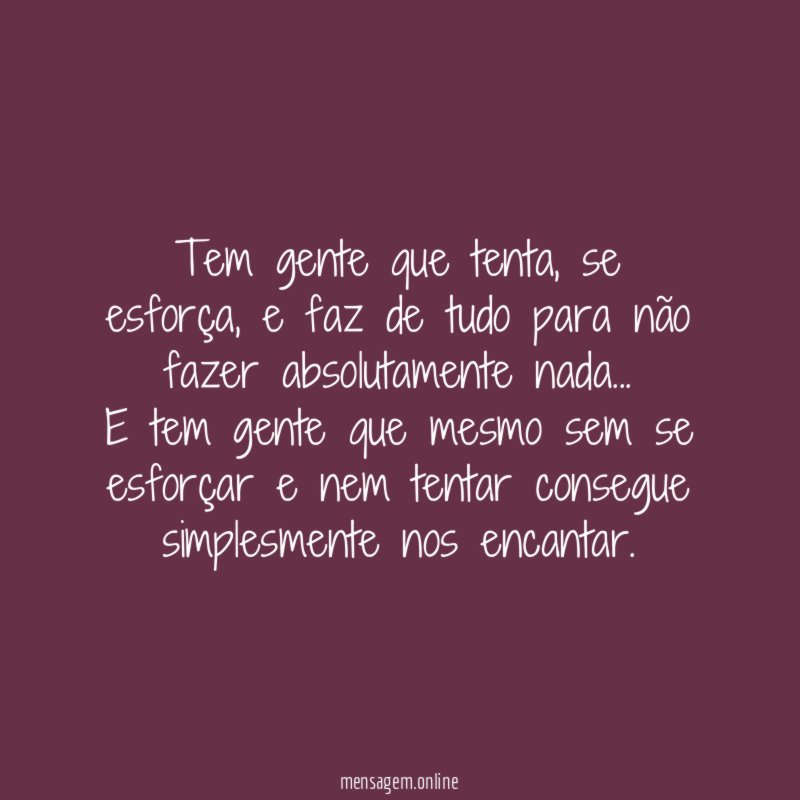 Tem gente que tenta