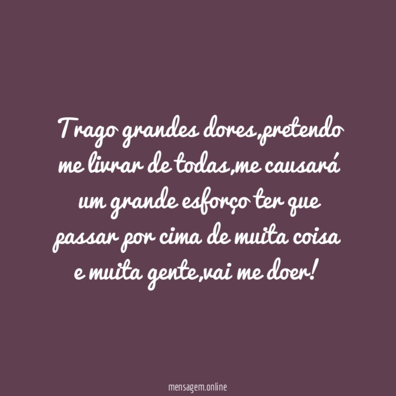 Trago grandes dores