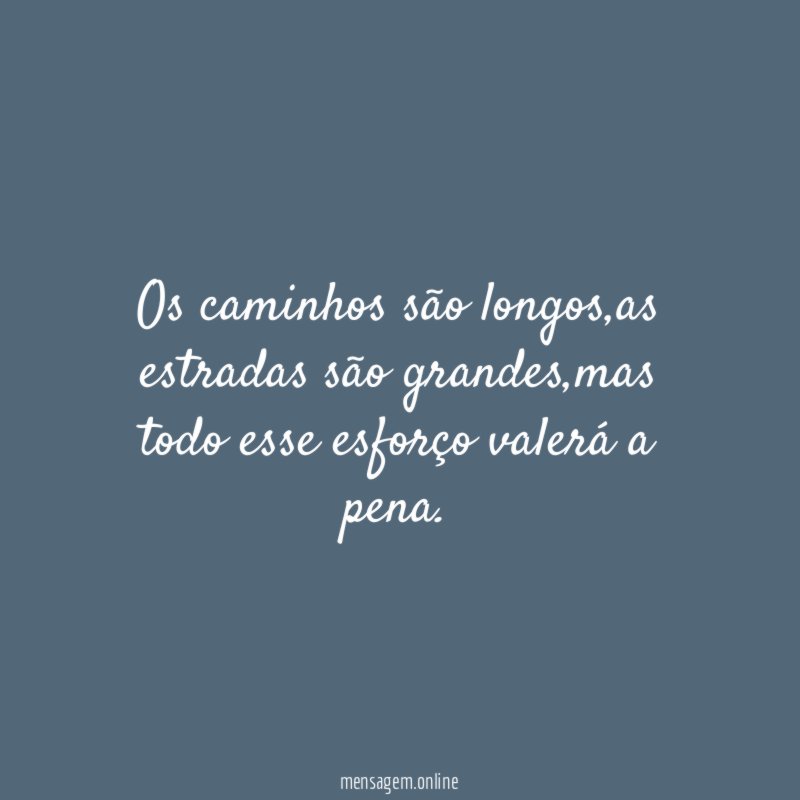 Os caminhos são longos