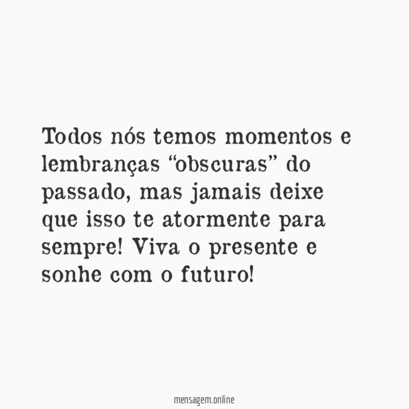 O passado ficou lá trás!