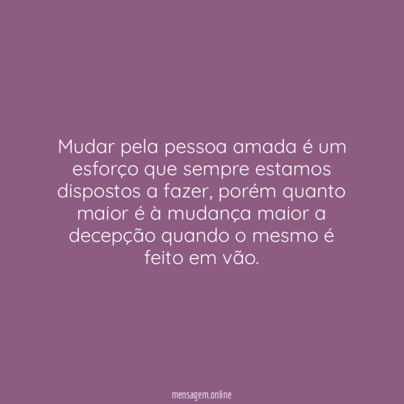 Mudar pela pessoa amada é um esforço que
