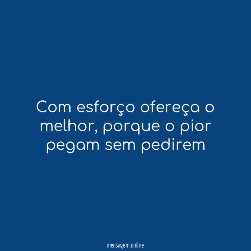 Com esforço ofereça o melhor