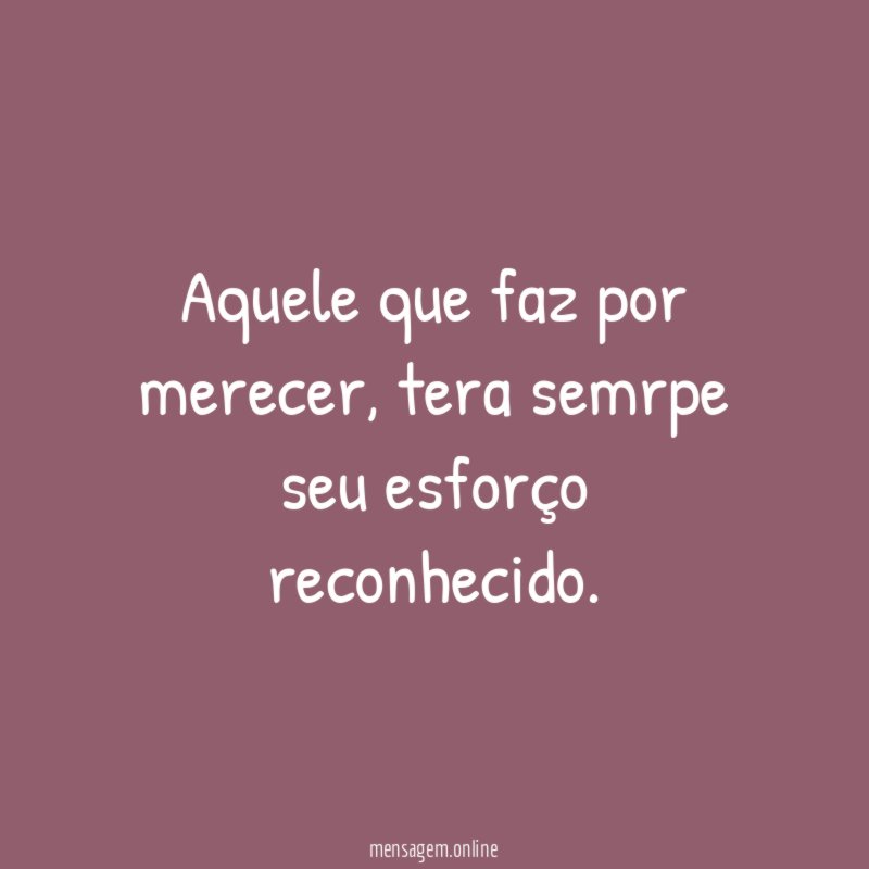 Aquele que faz por merecer