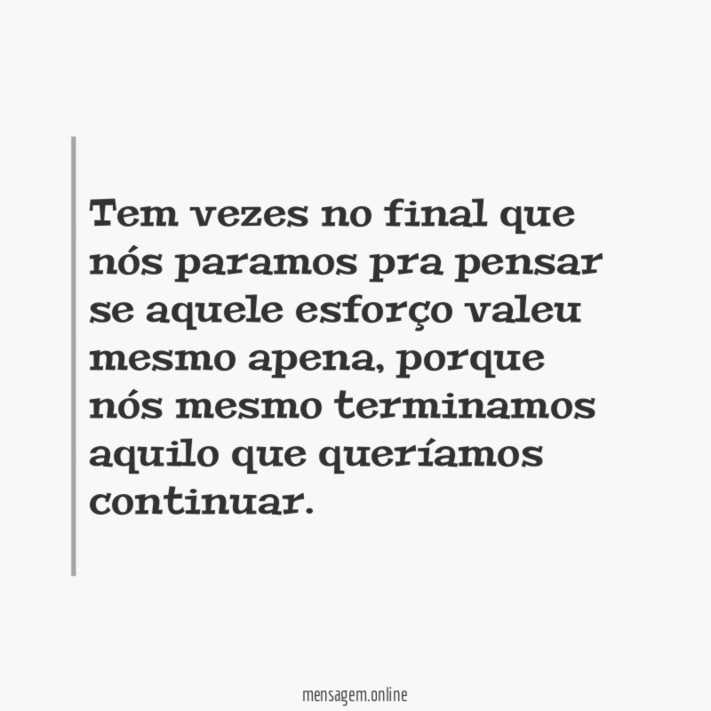 Tem vezes no final que nós paramos pra