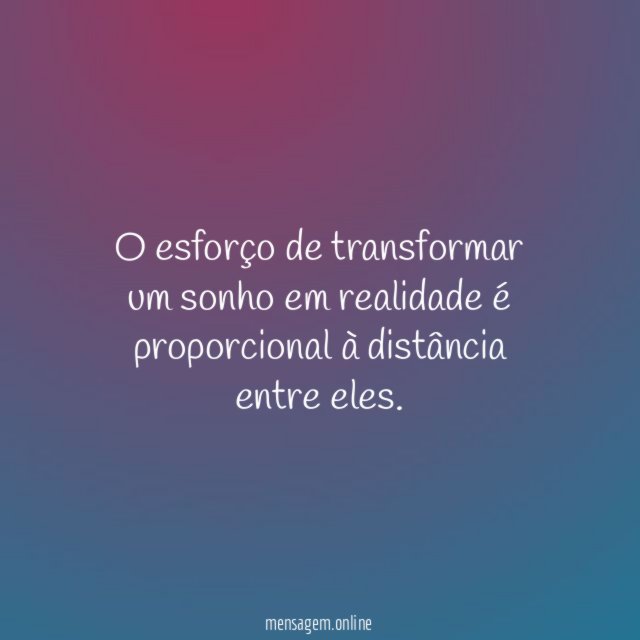 O esforço de transformar um sonho em realidade