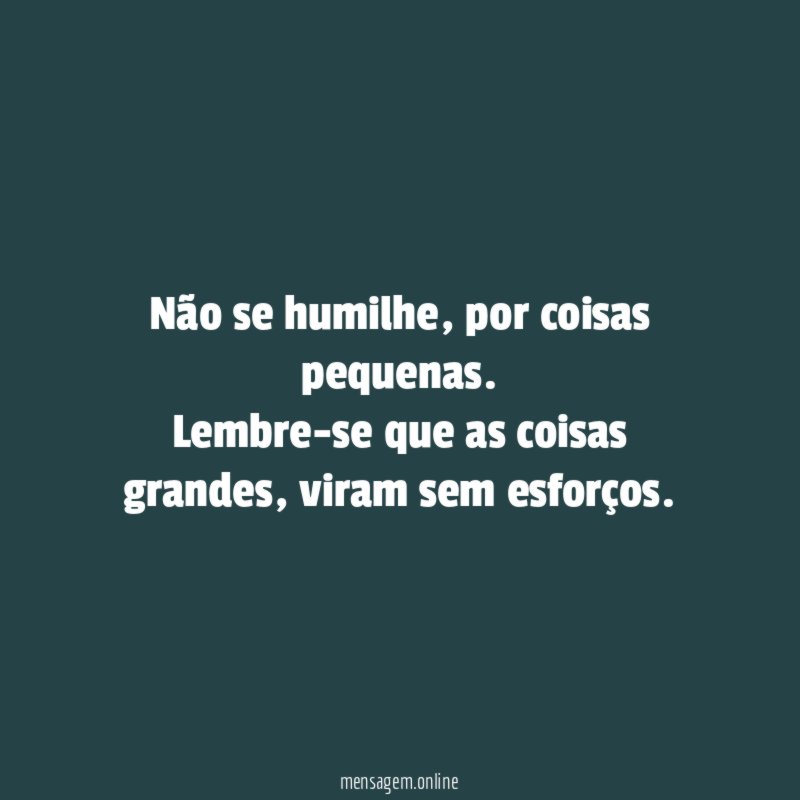 Não se humilhe