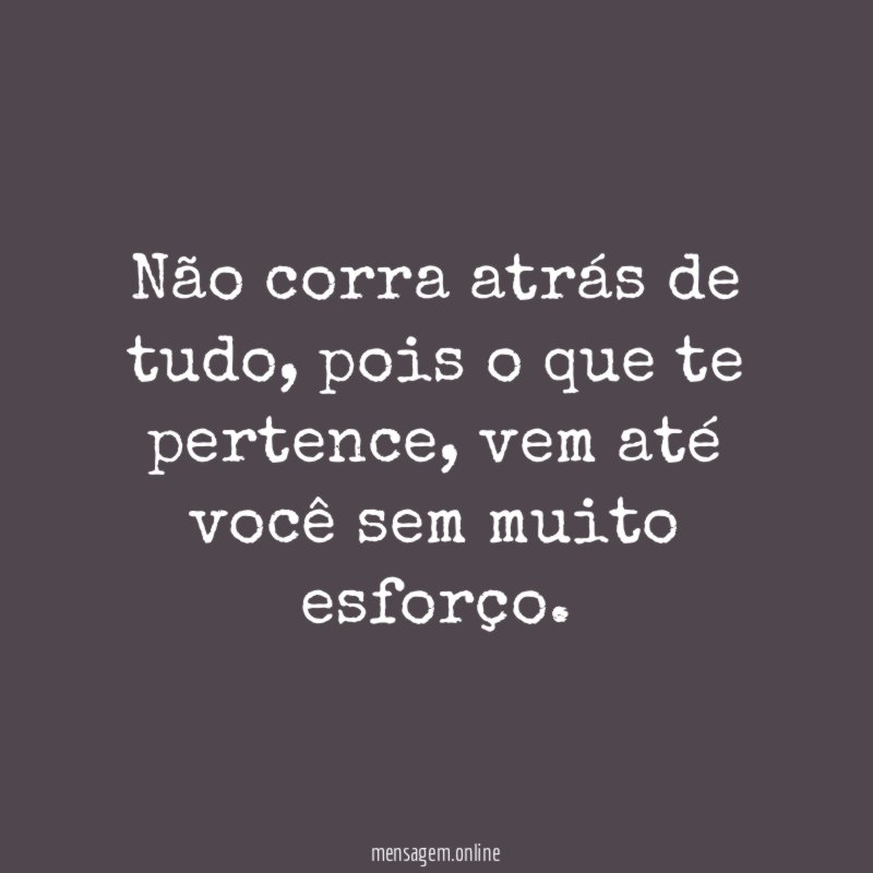 Não corra atrás de tudo