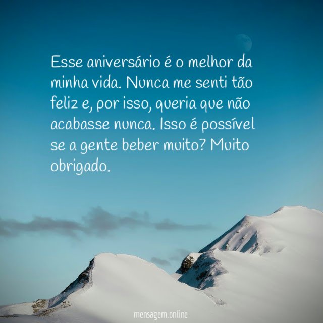 Obrigado por fazer desse o melhor aniversário de minha vida